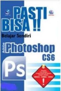 Pasti bisa belajar sendiri adobe photoshop cs6