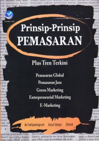 Prinsip prinsip pemasaran : pengenalan plus tren terkini tentang pemasaran global pemasaran jasa gren marketing entrepreneural marketing dan e-marketing