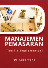 Manajemen pemasaran : teori dan implementasi