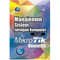 Manajemen sistem jaringan komputer dengan mikrotik routeros