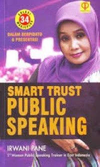 Smart trust public speaking : 34 solusi magicplus dalam berpidato dan presentasi