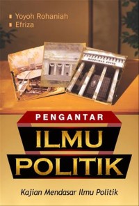 Pengantar ilmu politik : kajian mendasar ilmu politik