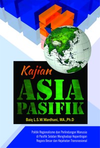 Kajian asia pasifik : politik regionalisme dan perlindungan manusia di Pasifik Selatan menghadapi kepentingan negara besar dan kejahatan transnasional