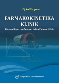 Farmakokinetika klinik : konsep dasar dan terapan dalam farmasi klinik