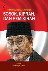 60 tahun Jimly Asshiddiqie : sosok, kiprah, dan pemikiran