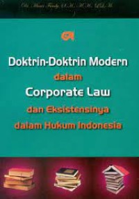 Doktrin-doktrin modern dalam corporate law & eksistensinya dalam hukum Indonesia