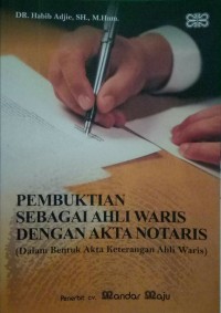 Pembuktian sebagai ahli waris dengan akta notaris dalam bentuk akta keterangan ahli waris