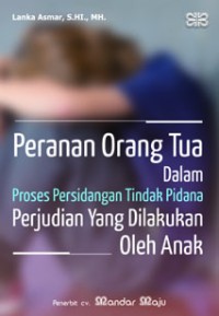 Peranan orang tua dalam proses persidangan tindak pidana perjudian yang dilakukan oleh anak