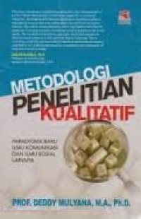 Metodologi penelitian kualitatif : paradigma baru ilmu komunikasi dan ilmu sosial lainnya