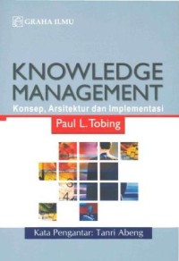 Knowledge management : konsep, arsitektur dan implementasi