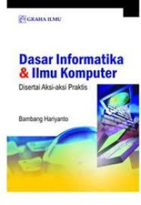 Dasar informatika dan ilmu komputer: disertasi aksi-aksi praktis