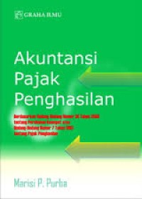 Akuntansi pajak penghasilan : berdasarkan UU nomor 36 tahun 2008 tentang perubahan keempat atas UU nomor 7 tahun 1983 tentang pajak penghasilan