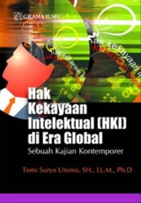 Hak kekayaan intelektual (HKI) di era global : sebuah kajian kontemporer