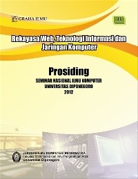 Rekayasa web, teknologi informasi dan jaringan komputer  : prosiding seminar nasional ilmu komputer UNDIP 2012