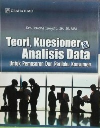 Teori, kuesioner dan analisis data untuk pemasaran dan perilaku konsumen: untuk pemasaran dan perilaku konsumen