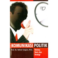 Komunikasi politik : konsep, teori, dan strategi