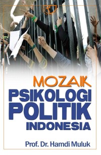 Mozaik psikologi politik Indonesia