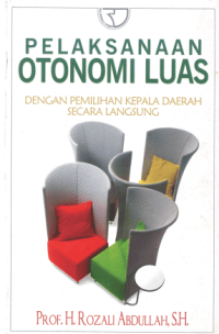 Pelaksanaan otonomi luas dengan pemilihan kepala daerah secara langsung