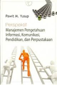 Perspektif manajemen pengetahuan informasi, komunikasi, pendidikan dan perpustakaan