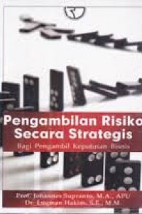 Pengambilan risiko secara strategis : bagi pengambil keputusan bisnis