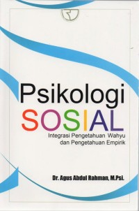 Psikologi sosial : integrasi pengetahuan wahyu dan pengetahuan empirik