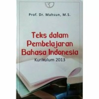 Teks dalam pembelajaran bahasa Indonesia kurikulum 2013