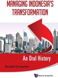 Managing Indonesia's transformation : an oral history