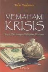 Memahami krisis : siasat membangun kebijakan ekonomi