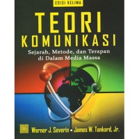 Teori komunikasi : sejarah, metode, dan terapan di dalam media massa