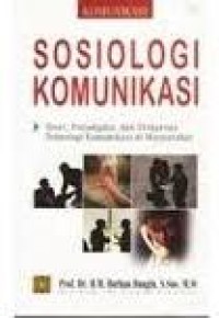 Sosiologi komunikasi : teori, paradigma, dan diskursus teknologi komunikasi di masyarakat, Ed.1 Cet. 4