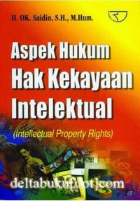 Aspek hukum hak kekayaan intelektual = intellectual property rights