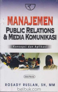 Manajemen public relation dan media komunikasi : konsepsi dan aplikasi