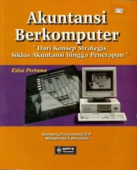 Akuntansi berkomputer : dari konsep strategis, siklus akuntansi hingga penerapan