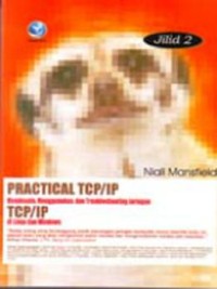 Practical TCP/IP: mendesain, menggunakan, dan troubleshooting jaringan TCP/IP di linux dan windows jilid 2