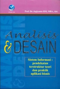 Analisis dan desain sistem informasi : pendekatan terstruktur teori dan praktik aplikasi bisnis