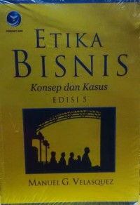 Etika bisnis konsep dan kasus, Ed. 5