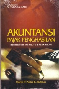 Akuntansi pajak penghasilan: berdasarkan IAS No. 12 & PSAK No. 46