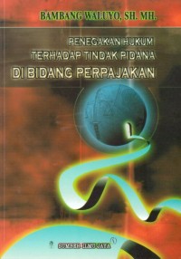 Penegakan hukum terhadap tindak pidana di bidang perpajakan