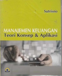 Manajemen keuangan: teori konsep dan aplikasi