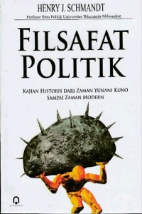 Filsafat politik : kajian historis dari zaman yunani kuno sampai zaman modern