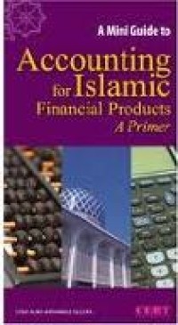 A mini guide to accounting for Islamic financial products a primier