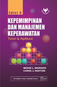 Kepemimpinan dan manajemen keperawatan : teori dan aplikasi, Ed.4