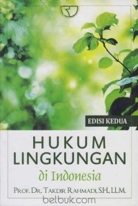 Hukum lingkungan di Indonesia : edisi kedua