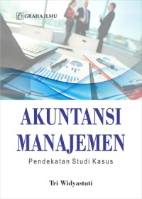 Image of Akuntansi manajemen : pendekatan studi kasus