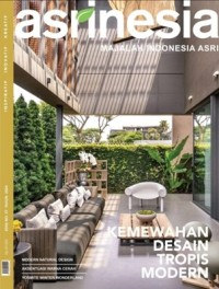 Asrinesia Majalah Indonesia Asri, No.37 2024: Kemewahan desain tropis modern