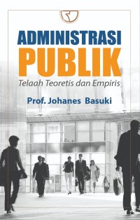 Administrasi publik : telaah teoritis dan empiris