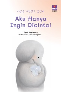 Aku hanya ingin dicintai