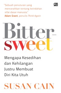 Bitter sweet mengapa kesedihan dan kehilangan justru membuat diri kita utuh