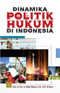 Dinamika politik hukum di indonesia