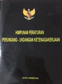 Himpunan peraturan Perundang-Undangan ketenagakerjaan